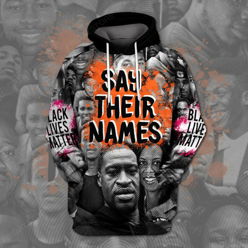 Blm Hoodie T-shirt Say Their Names Hoodie Blm Tee Black Lives Matter 3d Hoodie Zip Hoodie