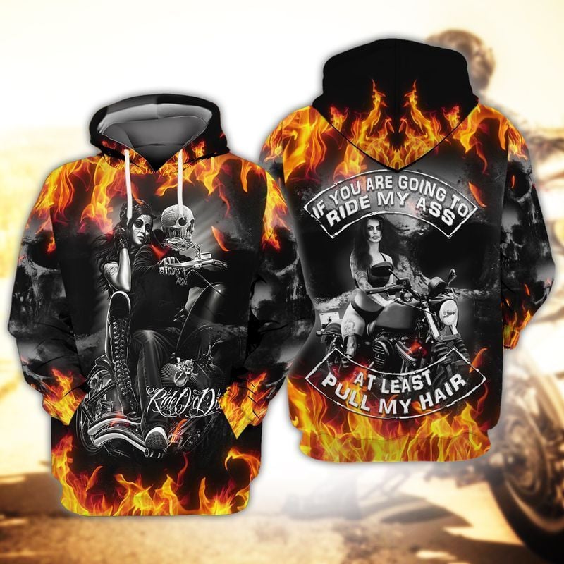 Biker Lady If You Are Going To Ride My Ass At Least Pull My Hair For Men And Women 3d Hoodie Zip Hoodie